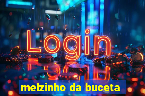melzinho da buceta